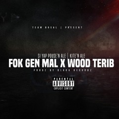 FOK GEN MAL X WOOD TERIB - SI YAP POUSE'N ALE | KITE'N ALE