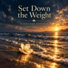 Set Down the Weight