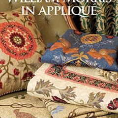 Read EBOOK 📖 William Morris in Appliqué: 6 Stunning Projects and Over 40 Individual