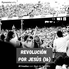 Revolución por Jesús (16) - Al trasluz con José de Segovia