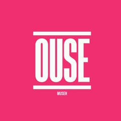 Ouse - Museh (Original Mix)