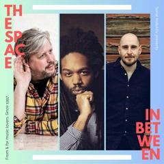 The Space In Between [Radio] with Joel Holmes, Daniel W. Best & Marian Tone // 05-05-2023