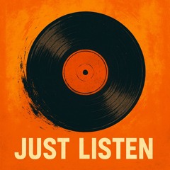Just Listen [FREE DOWNLOAD]