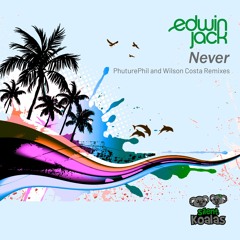 Edwin Jack - Never (PhuturePhil Remix)