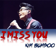i miss u - kim bum soo