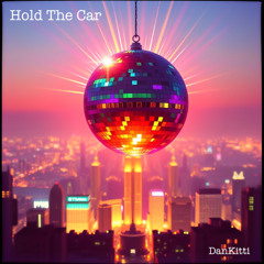 Hold The Car (alternate version) (DanKitti)