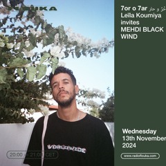 7or o 7ar حُرّ و حار  : Leïla Koumiya invites MEHDI BLACK WIND - 13/11/2024