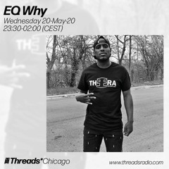 EQ Why (Threads*CHICAGO) - 20-May-20