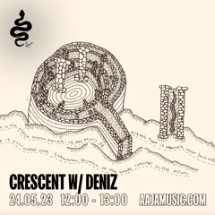 Crescent w/ Deniz - Aaja Channel 1 - 24 05 23