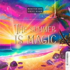 The Summer Is Magic - MONSTER DOG E SIRIUS BLACK