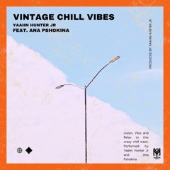 Vintage Chill Vibes (feat. Ana Pshokina) - Yaahn Hunter Jr