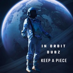 In Orbit Dubz - Keep A Piece (FREE DOWNLOAD)
