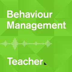 Behaviour Management Episode 7: Effects of teacher praise and reprimands