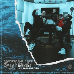 Brooks & Julian Jordan - Without You