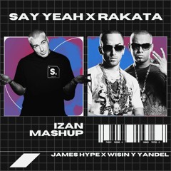 James Hype X Wisin & Yandel - Say Yeah X Rakata (Izan Mashup)