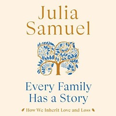 [VIEW] [EPUB KINDLE PDF EBOOK] Every Family Has a Story: How We Inherit Love and Loss by  Julia Samu