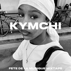 KYMCHI FETE DE LA MUSIQUE MIXTAPE
