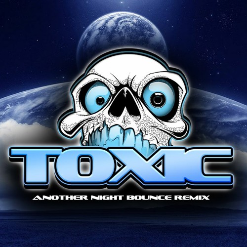 Toxic Another Night Bounce Remix