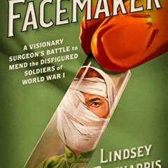 [Get] EPUB 📋 The Facemaker: A Visionary Surgeon's Battle to Mend the Disfigured Sold