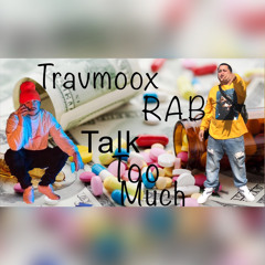 Talk too much - RAB X Travmoox