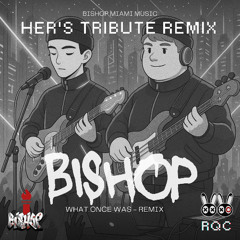 Her's Tribute - What once was - Remix