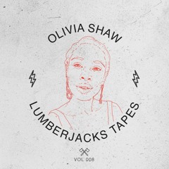 Lumberjacks Tapes 008: Olivia Shaw