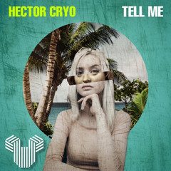 Hector Cryo - Tell Me (Original Mix)