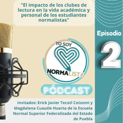 SomosNormalistas Podcast_Impacto de los clubes de lectura en la vida académica y personal de los estudiantes normalistas