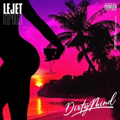 Lejet- Dirty Mind