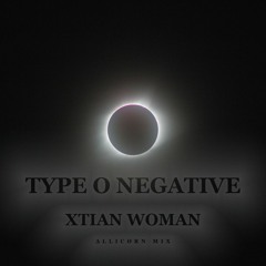 Type O Negative - Xtian Woman (Allicorn Mix)