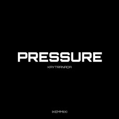 PRESSURE - KAYTRANADA [KEMMIIX]