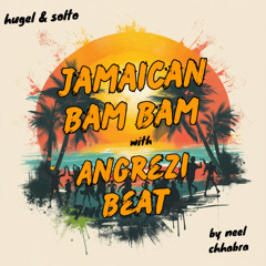 Angrezi Jamaican Bam Bam (Neel Chhabra Mashup)