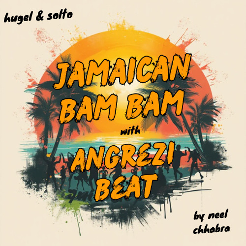 Angrezi Jamaican Bam Bam (Neel Chhabra Mashup)