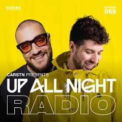 Up All Night Radio #069 [CARSTN & Luca Santiago Mix]