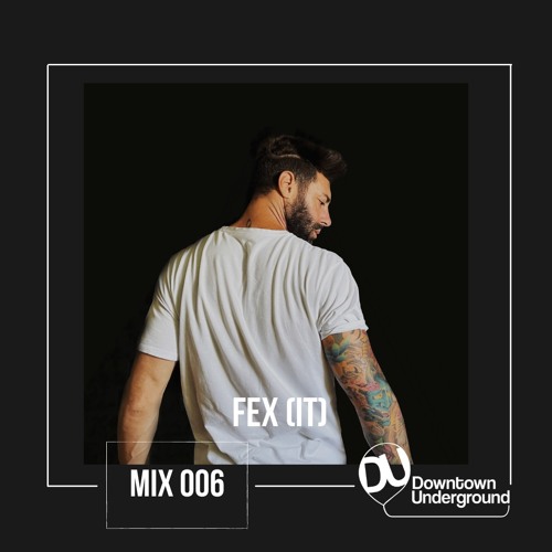 Stream Downtown Underground Mix Series 006 Fex It By Downtown