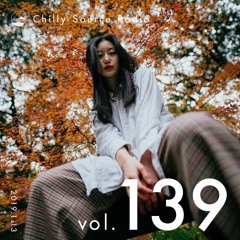 Chilly Source Radio Vol.139 DJ PAPA aka Scene5 , ニューリー Guest mix
