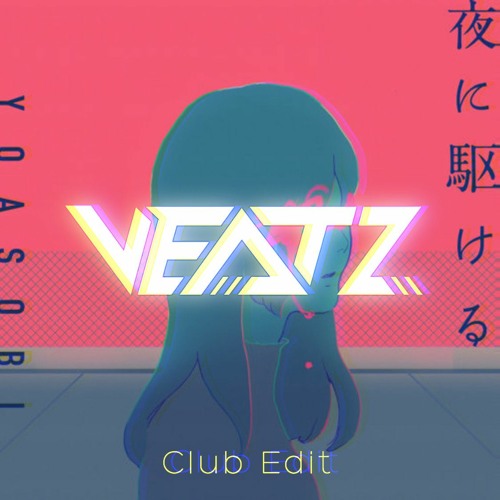 Stream Yoasobi 夜に駆ける Veatz Club Edit By 𝐕𝐄𝐀𝐓𝐙 Listen Online For Free On Soundcloud