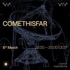 DNLZK Invites COMETHISFAR on Rough Radio - 06 March 2024