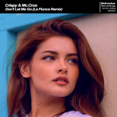 Crispy & Mc.Crus - Don't Let Me Go (La Flunca Remix) [Out Now On All Digital Platforms]