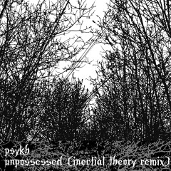 Psykh - Unpossessed (Inertial Theory Remix)