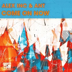 Alex Inc & ANT - Come On Now [GrooveTom Records]