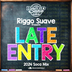 RIGGO SUAVE'S - LATE ENTRY 2024 TRINIDAD CARNIVAL MIX