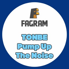 Tonbe - Pump Up The Noise [Fagram Music] [FM005]
