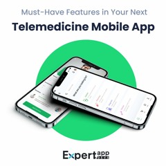 Key Features To Develop An Engaging Telemedicine Mobile App