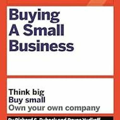 *[ HBR Guide to Buying a Small Business: Think Big, Buy Small, Own Your Own Company (HBR Guide