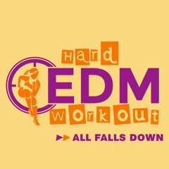 Hard EDM Workout - All Falls Down (Workout Mix Edit 140 Bpm)