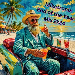 Miketronix - End of the Year Mix 2k24
