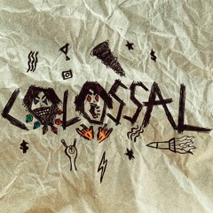 COLOSSAL (feat. Dirty Yerty)