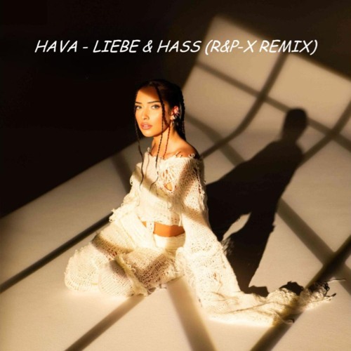 HAVA - LIEBE & HASS (R&P-X REMIX)