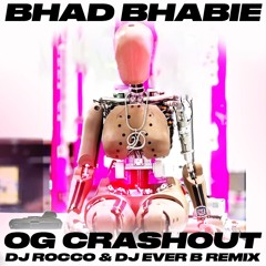 Bhad Bhabie - OG CRASHOUT (DJ ROCCO & DJ EVER B Remix)
